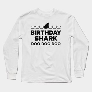 Birthday Shark Doo doo doo Long Sleeve T-Shirt